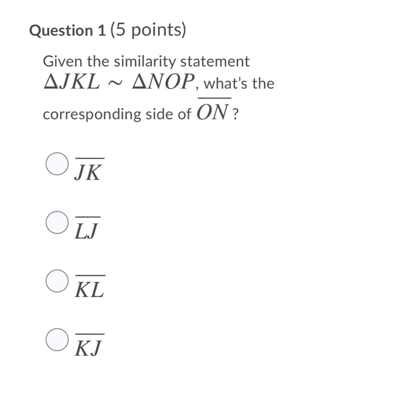 Given the similarity statement AJKL ANOP, what's the corresponding side of ON ?-example-1