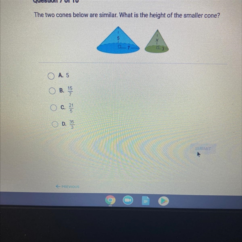 The two cones below are similar. What is the height of the smaller cone? 5 07 3 A-example-1