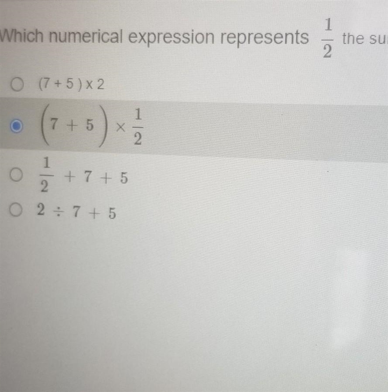 Which number expression represents 1/2 the sum of 7 and 5 please help-example-1