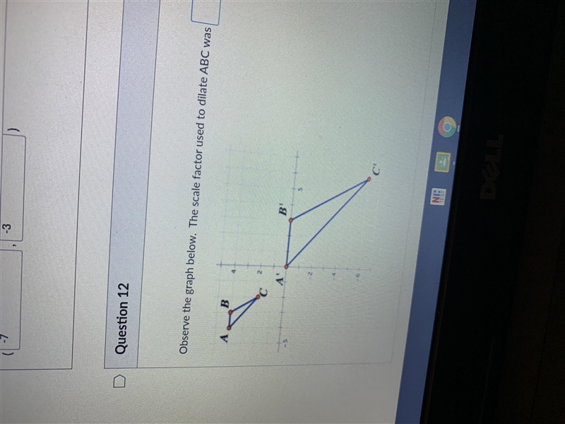 Observe the graph below. The scale factor used to dilate ABC was...-example-1