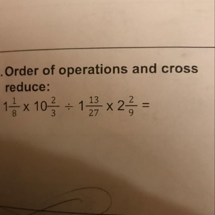 Order of operations and cross reduce: I got 20/3 but I think I’m wrong-example-1