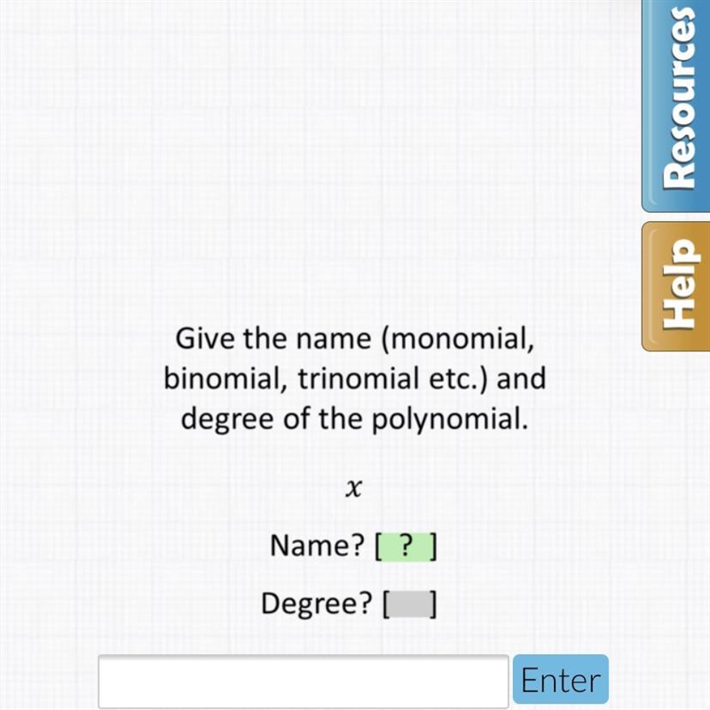 Give the name monomial, binomial, trinomial and the degree of the polynomial x.-example-1