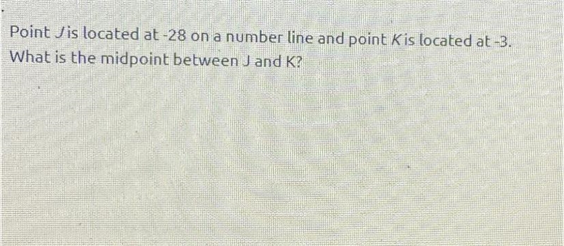 Point Jis located at -28 on a number line and point kis located at -3. What is the-example-1