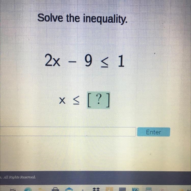 Please help Solve the inequality. 2x – 9 = 1 x= [?]-example-1