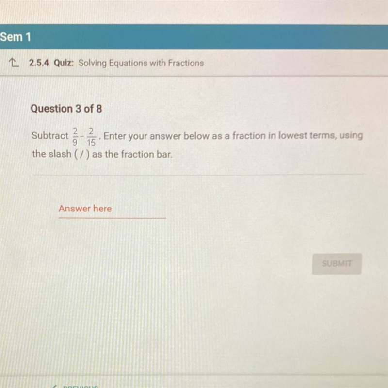 Help Subtract 2/9 - 2/15 fractions in Lowest terms-example-1