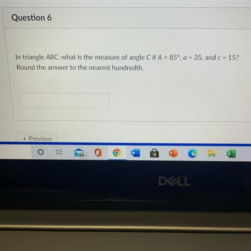 Question 6 In triangle ABC, what is the measure of angle C if A = 85°, a = 35, and-example-1