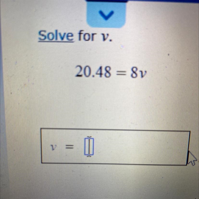 20.48=8v Solve for v-example-1