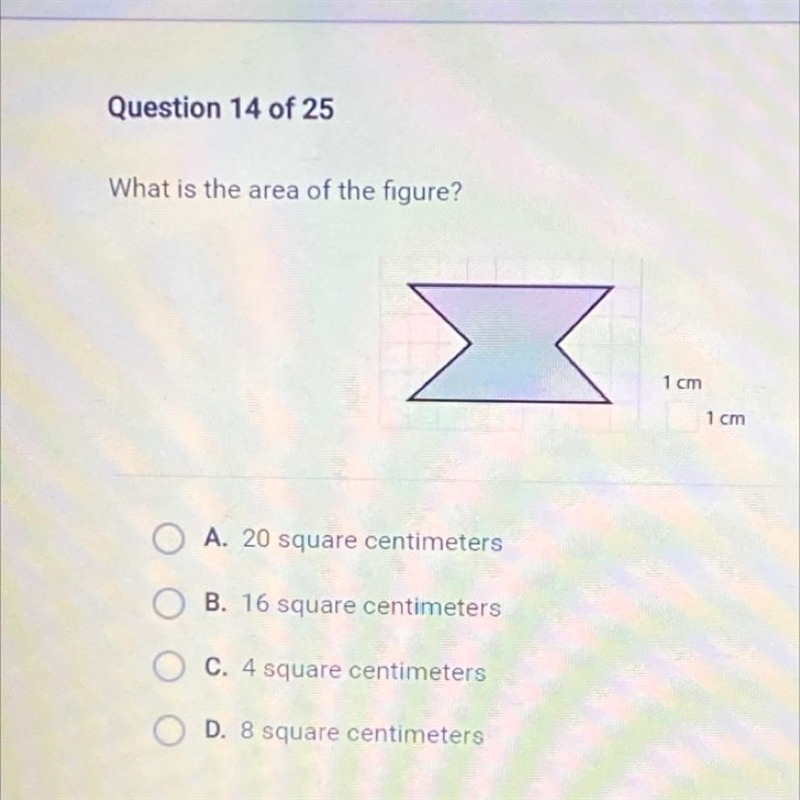 What is the area of the figure? A. 20 square centimeters B. 16 square centimeters-example-1