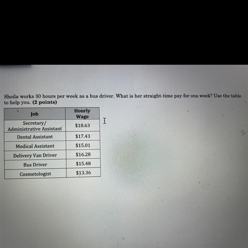 PLEASE HELP ME!! Sheila works 30 hours per week as a bus driver. What is her straight-example-1