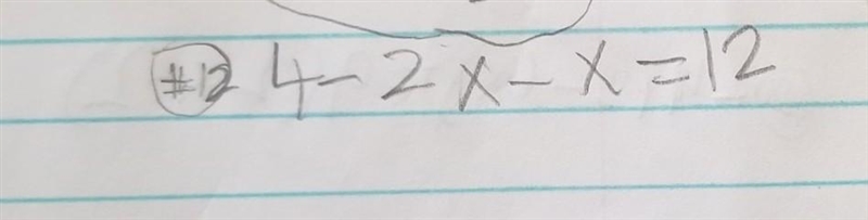 How do you solve by undoing for 4-2x-x=12 in Algebra 1​-example-1