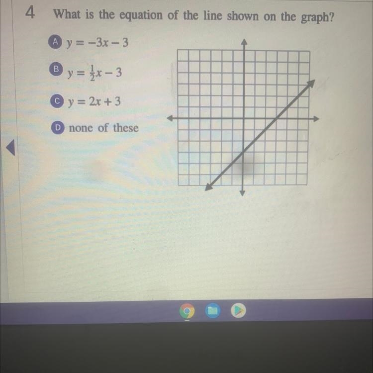 4 What is the equation of the line shown on the graph? A y = -3x - 3 B. y = 2 x - 3 C-example-1