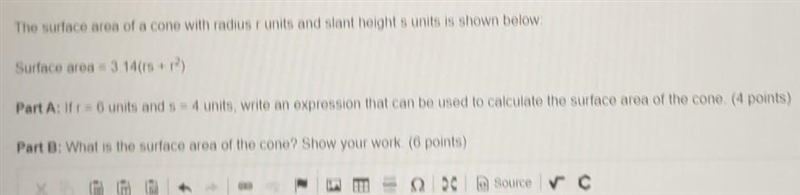 The surface area of a cone with radius r units and slant height s units is shown below-example-1