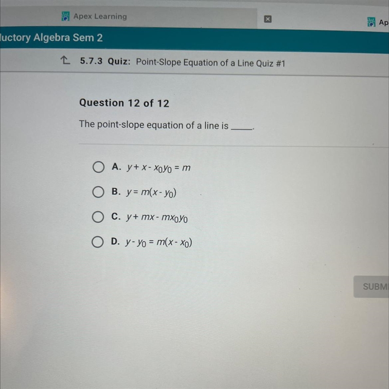 The point-slope equation of a line is A. y + x - Xoyo = m B. y= m(x - Yo) O C. y+ mx-example-1