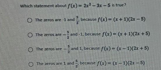 Which statement about f(x) = 2x2 – 3x - 5 is true?​-example-1