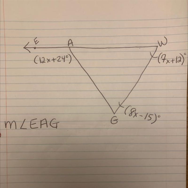 What is the measurement of angle EAG? G (8x-15) W (7x+12) (12x24)-example-1