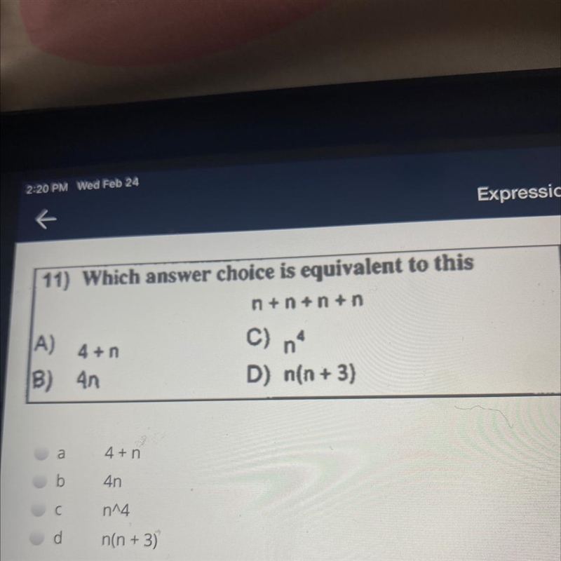 11) Which answer choice is equivalent to this n +n +n + n C) n. A) 4+n (B) An D) n-example-1