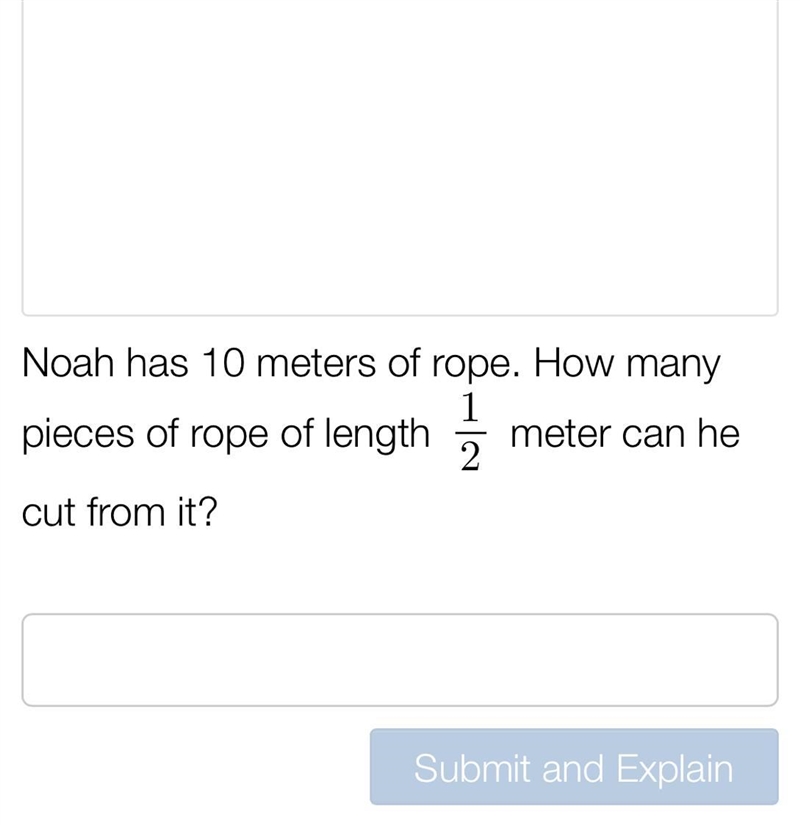 Noah has 10 meters of rip .How many pieces of rope length 1/2 meter can he cut from-example-1