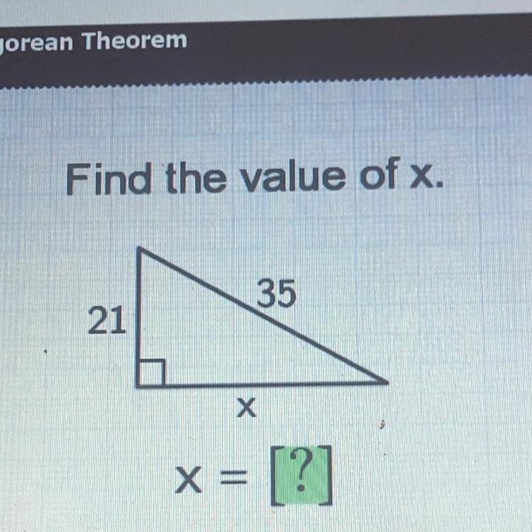 Find the value of x. 35 21 Х X= = [?] Help-example-1