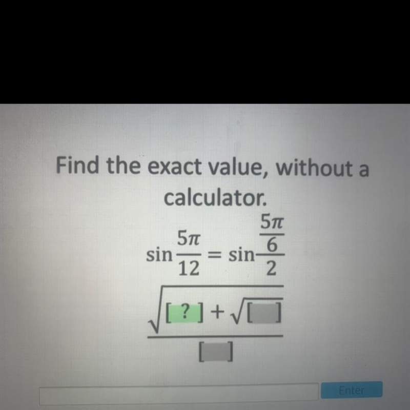 Find the exact value, without a calculator. 570 570 sin 6 sin 12 2 '?]+/-example-1