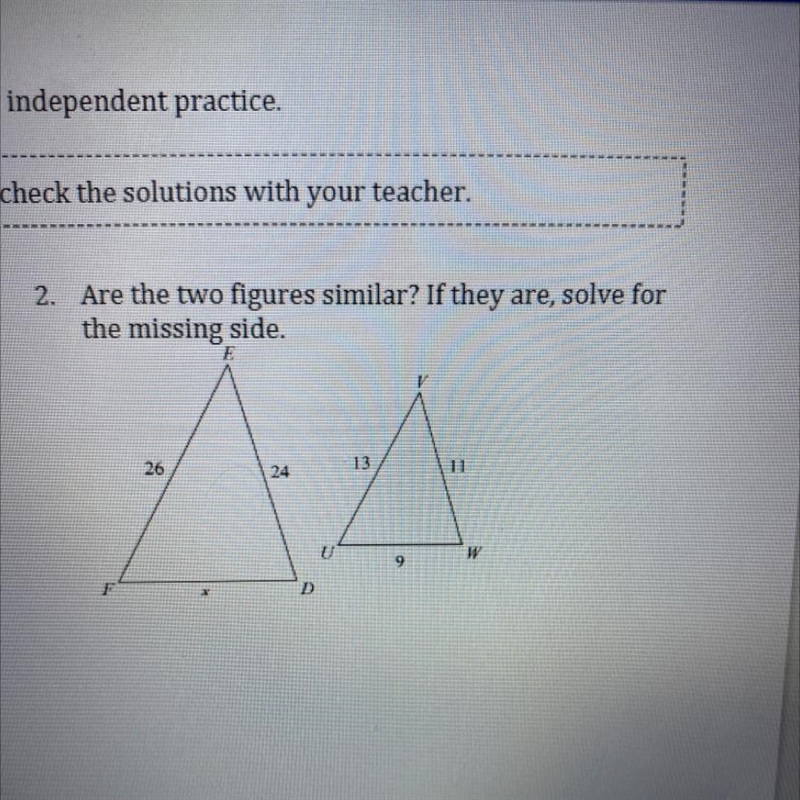 Are the two figures similar? if they are, solve for the missing side.-example-1