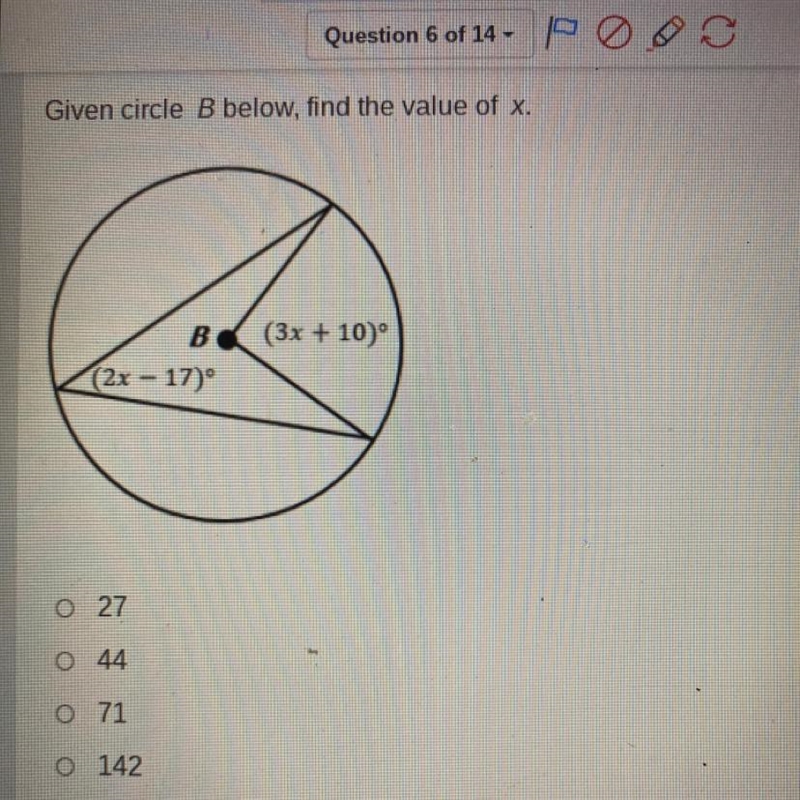 Given circle B below, find the value of x. (3x + 10) B (2x - 17) o 27 o 44 o 71 o-example-1