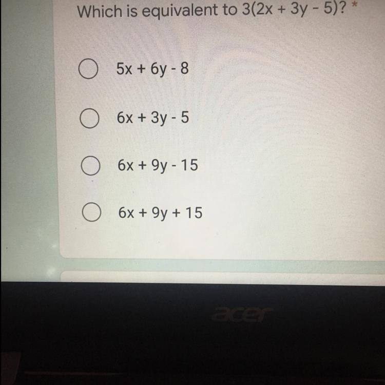 Which is equivalent to 3(2x + 3y - 5)? 5x + 6y - 8 6x + 3y - 5 6x + 9y - 15 6x + 9y-example-1