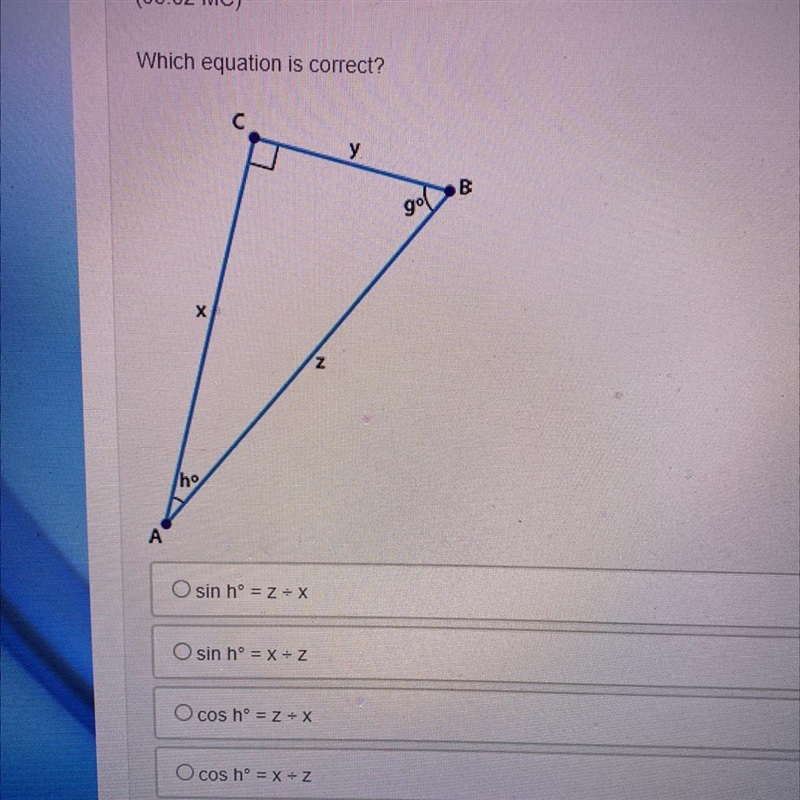 Which equation is correct? sin hº = Z/X sin hº = X/Z cos hº = Z/X cos hº = X/Z-example-1