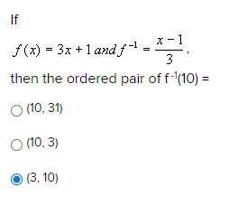 If , then the ordered pair of f -1(10) = (10, 31) (10, 3) (3, 10) help asap-example-1