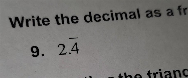 Need help. how do you write 2.4 with the 4 repeating, as a fraction or mixed number-example-1