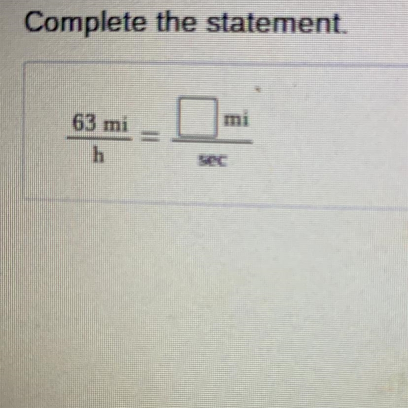 Complete the statement. 63 mi mi h sec Please answer ASAP worth 25 points-example-1