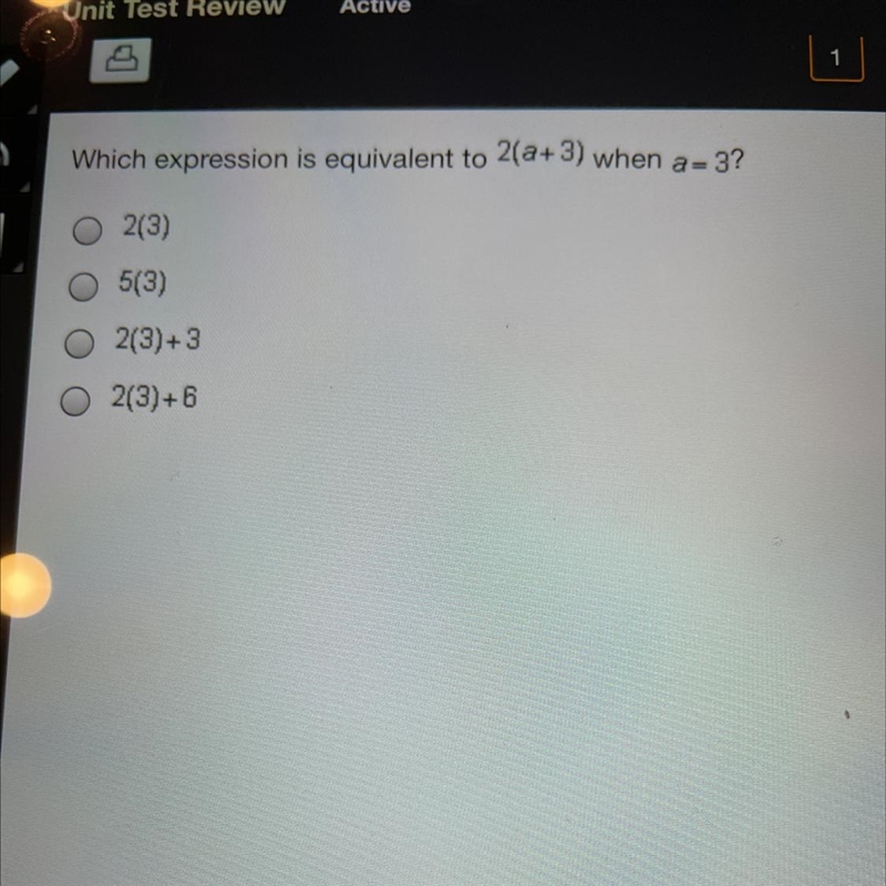 Which expression is equivalent to 2(a+3) when a= 3? O 2(3) 5(3) O 2(3)+3 2(3)+6-example-1