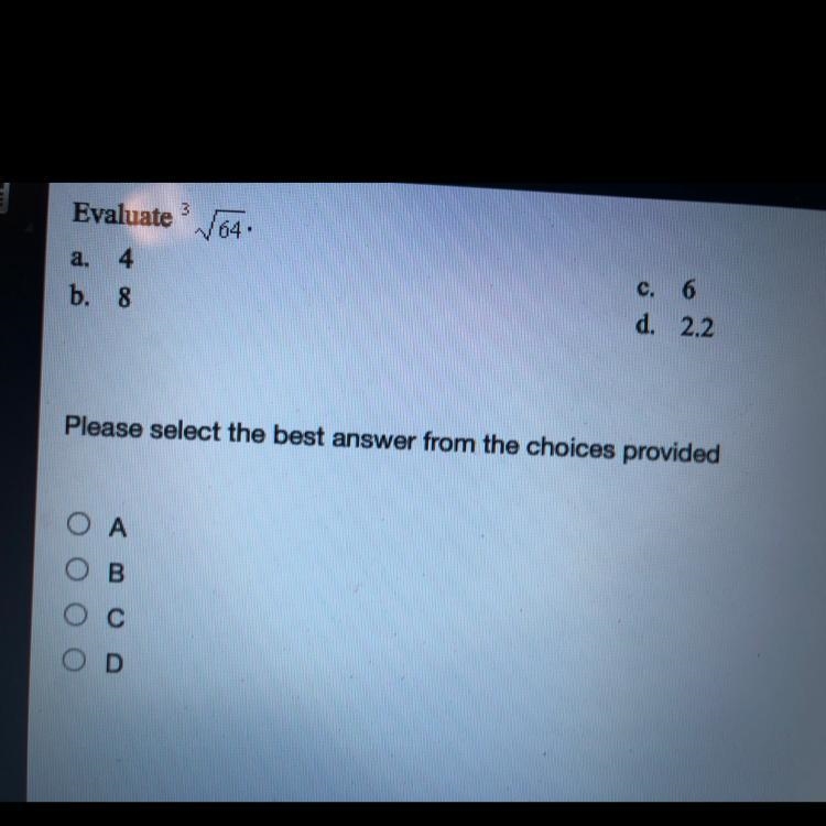 Evaluate 164 a. 4 b. 8 c. 6 d. 2.2 Please select the best answer from the choices-example-1