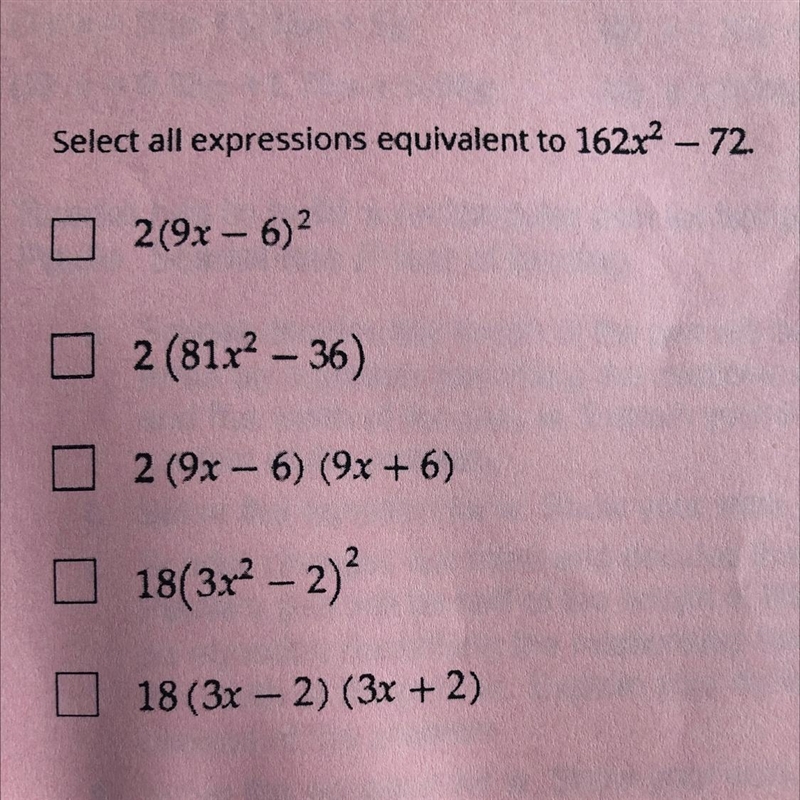 Select all expressions equivalent to 162x^2 – 72. 2(9x - 6)^2 2 (81x^2 – 36) 2 (9x-example-1