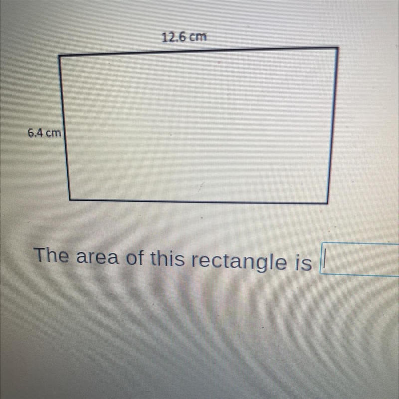 12.6 cm 6.4 cm The area of this rectangle is ______-example-1