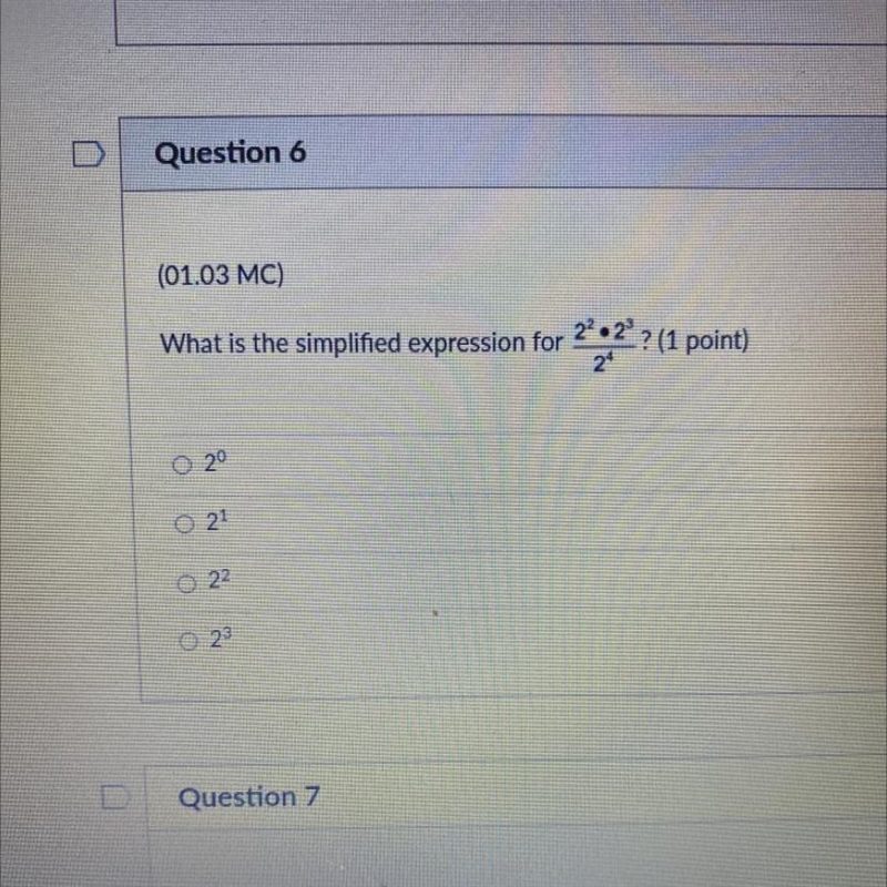 Please help What is the simplified expression for 2^2 x 2^3/ 2^4-example-1