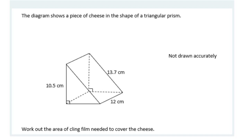 The diagram shows a piece of cheese in the shape of the triangular prism.Work out-example-1