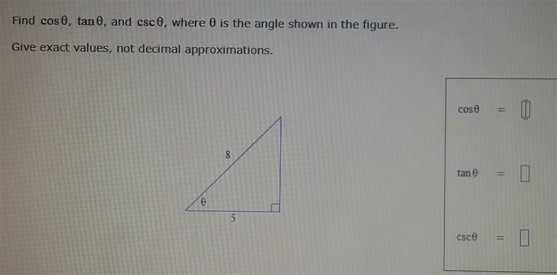 Find cos 0, tan 0, and csc0 where 0 is the angle shown in the figure. Give exact values-example-1