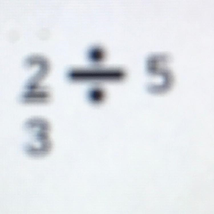 What is 2/3 divided by 5? Show your work-example-1