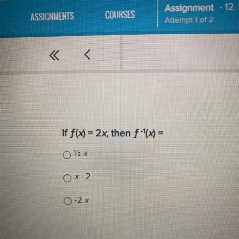 If f(x) = 2x, then f -(x) = Please help-example-1