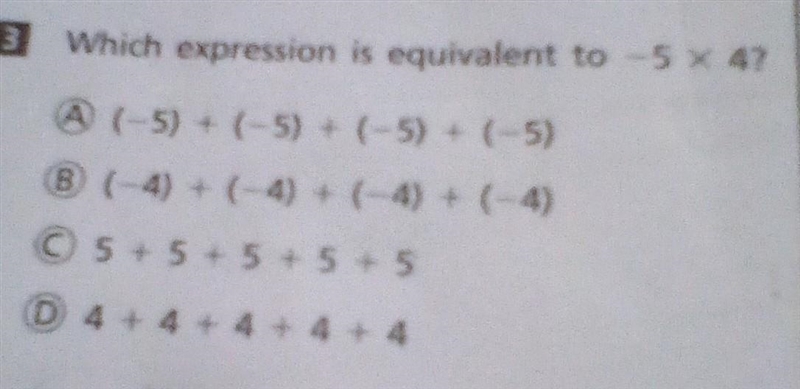 B Which expression is equivalent to -5 × 4? ​-example-1