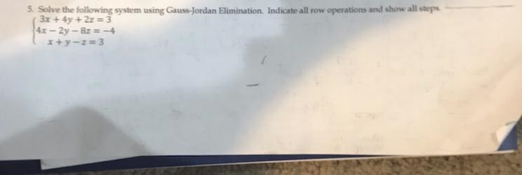 5. Solve the following system using Gauss-Jordan Elimination. Indicate all row operations-example-1