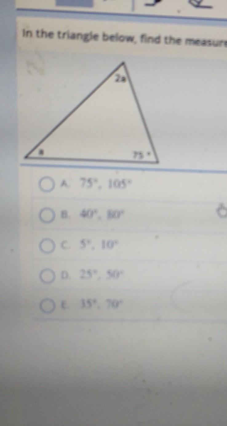 in the triangle below, find the measurements of the unknown angles. 75 - O A. 750, 105° O-example-1