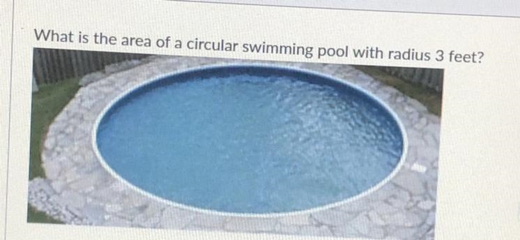 What is the area of a circular swimming pool with the radius of 3 feet-example-1