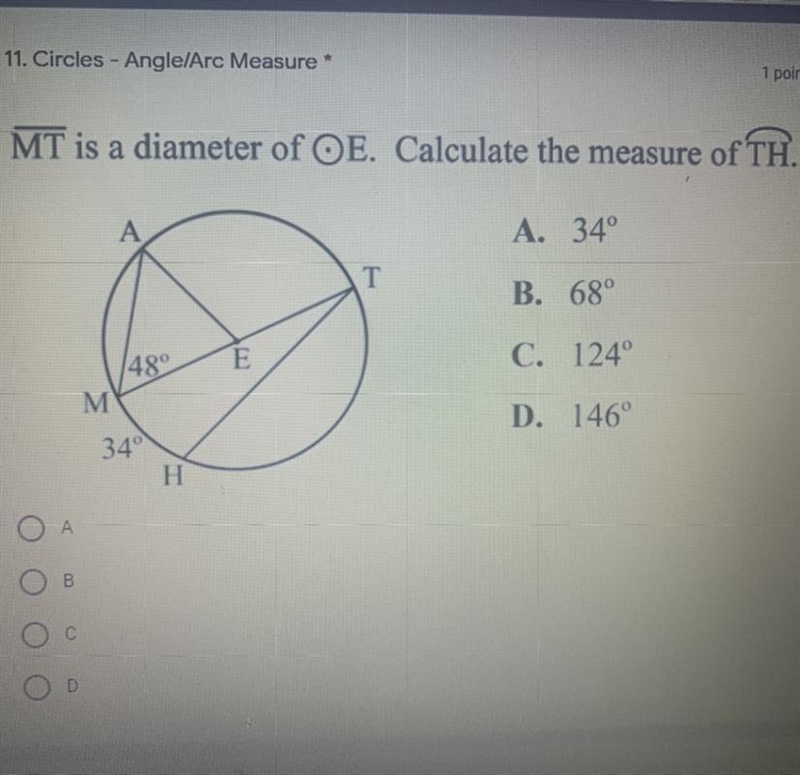 MT is a diameter of OE. Calculate the measure of TH. A. 34° B. 68° C. 124° D. 146° NEED-example-1