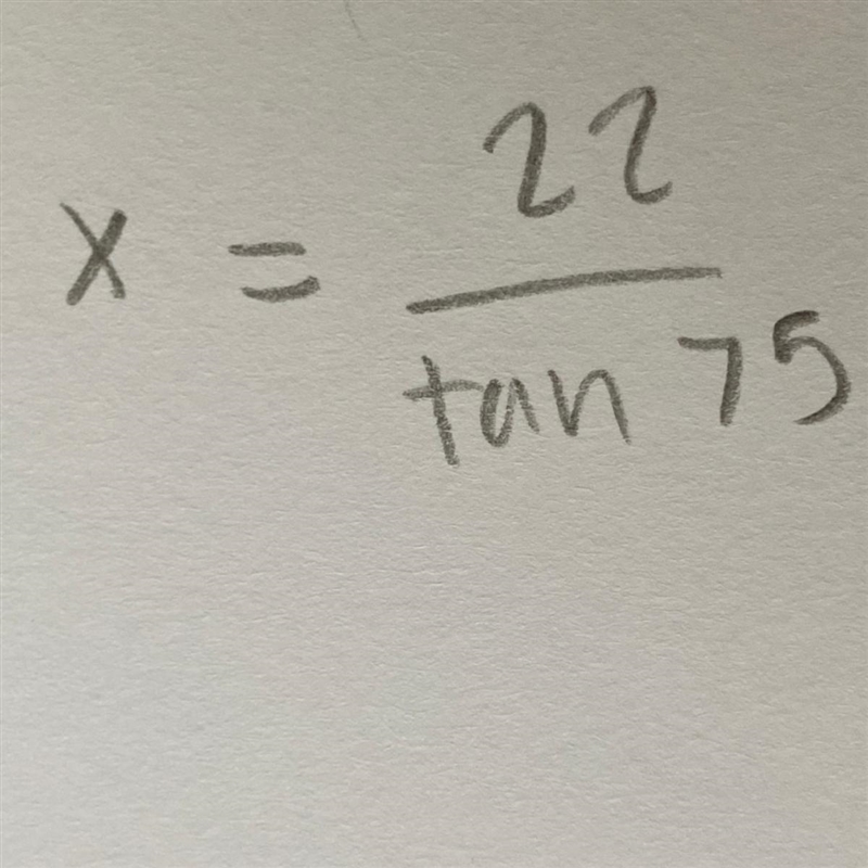 WHAT IS 22 DIVIDED BY TAN 75?? please help me!!!! i’m taking a math test i need a-example-1