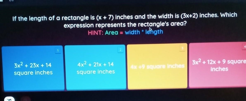 If the length of a rectangle is (x + 7) inches and the width is (3x+2) inches. Which-example-1