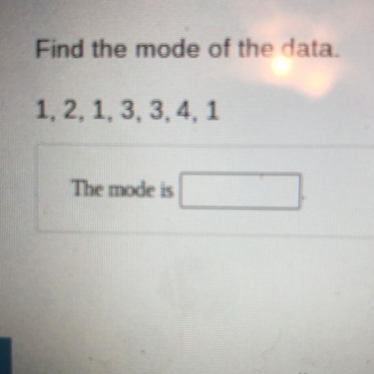 Find the mode of the data. 1, 2, 1, 3, 3, 4, 1 The mode is-example-1