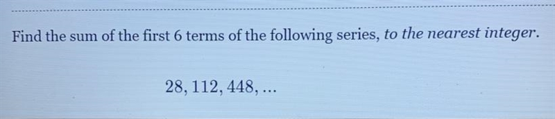 Please help! 25 points! Find the sum of the first 6 terms of the following series-example-1