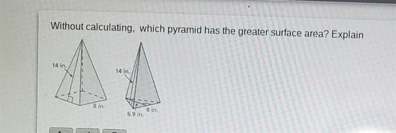 Without calculating, which pyramid has the greater surface area? Explain ​-example-1