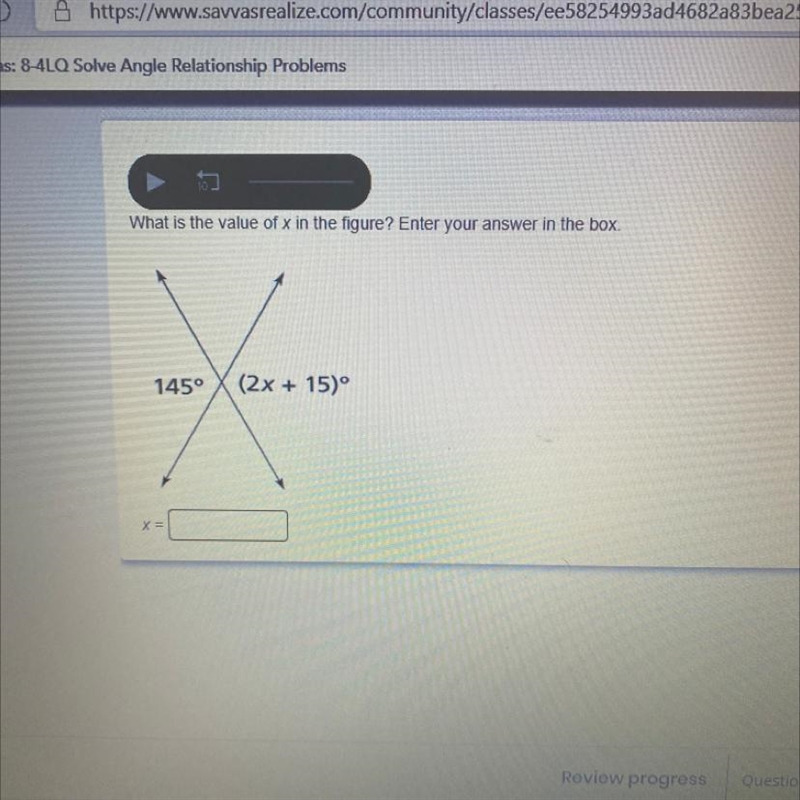 What is the value of x in the figure? Enter your answer in the box. 145° (2x + 15)° x-example-1